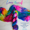 Love Yourself - Hand dyed yarn, rainbow of fuchsia magenta yellow blue purple orange - Andrea Gibson Poetry inspired